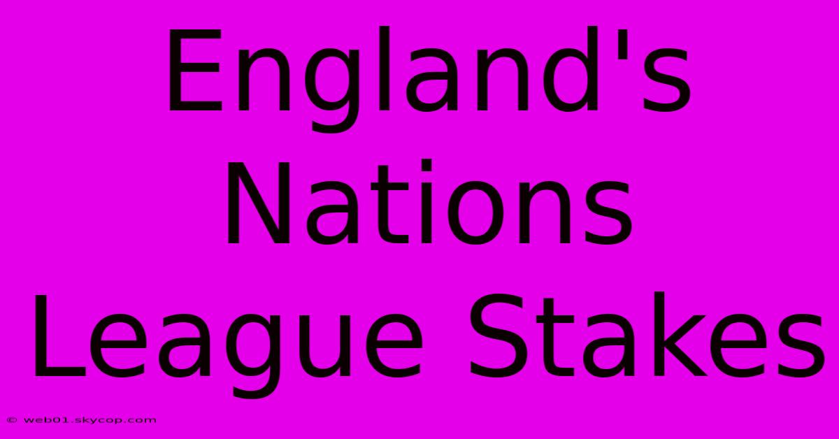 England's Nations League Stakes