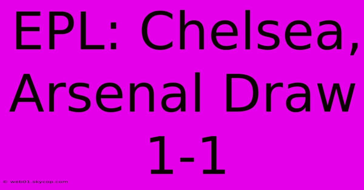 EPL: Chelsea, Arsenal Draw 1-1