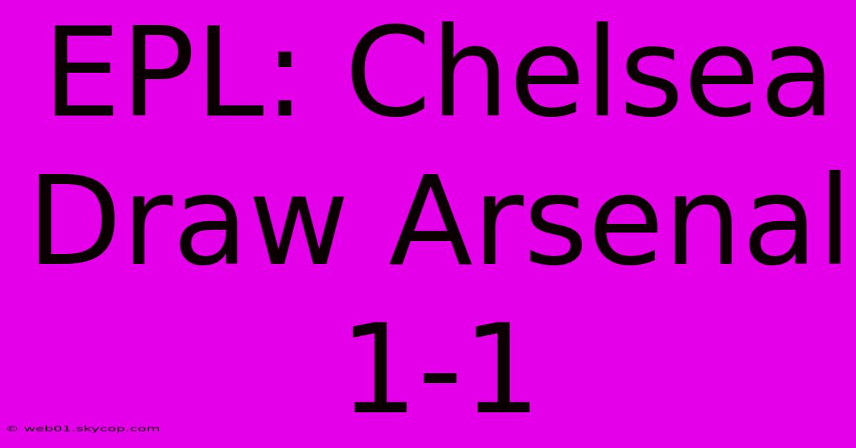 EPL: Chelsea Draw Arsenal 1-1