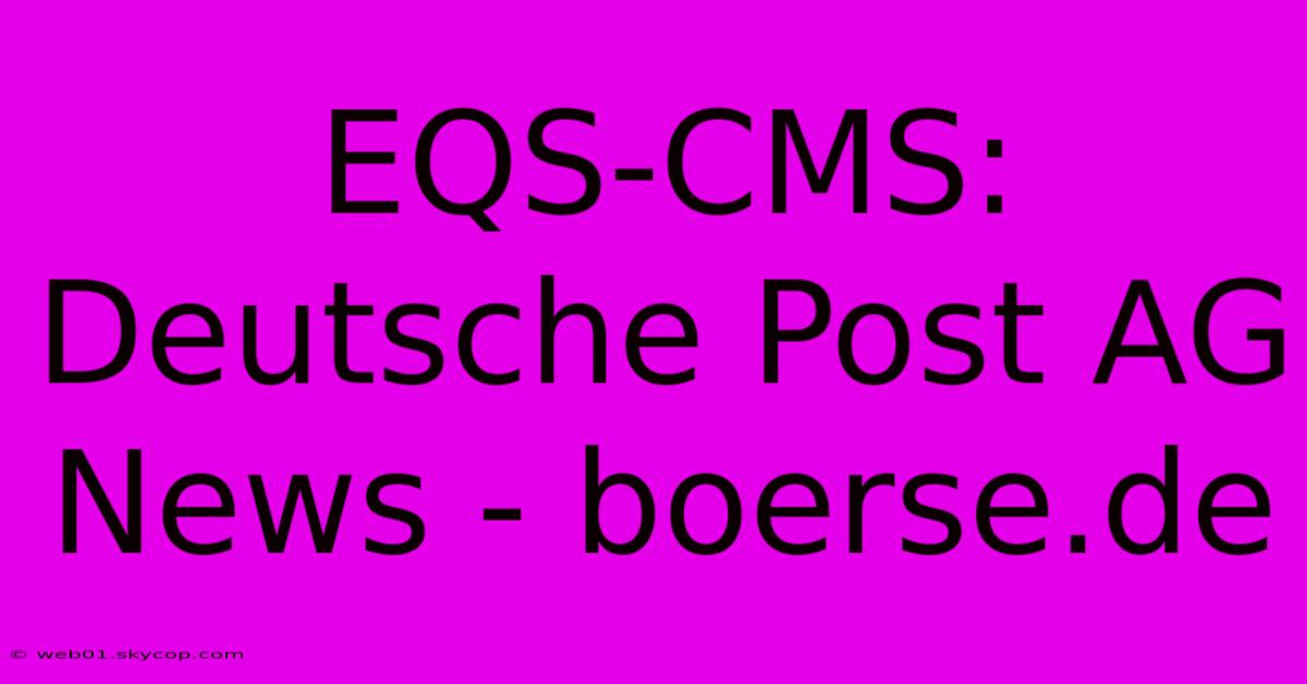 EQS-CMS: Deutsche Post AG News - Boerse.de