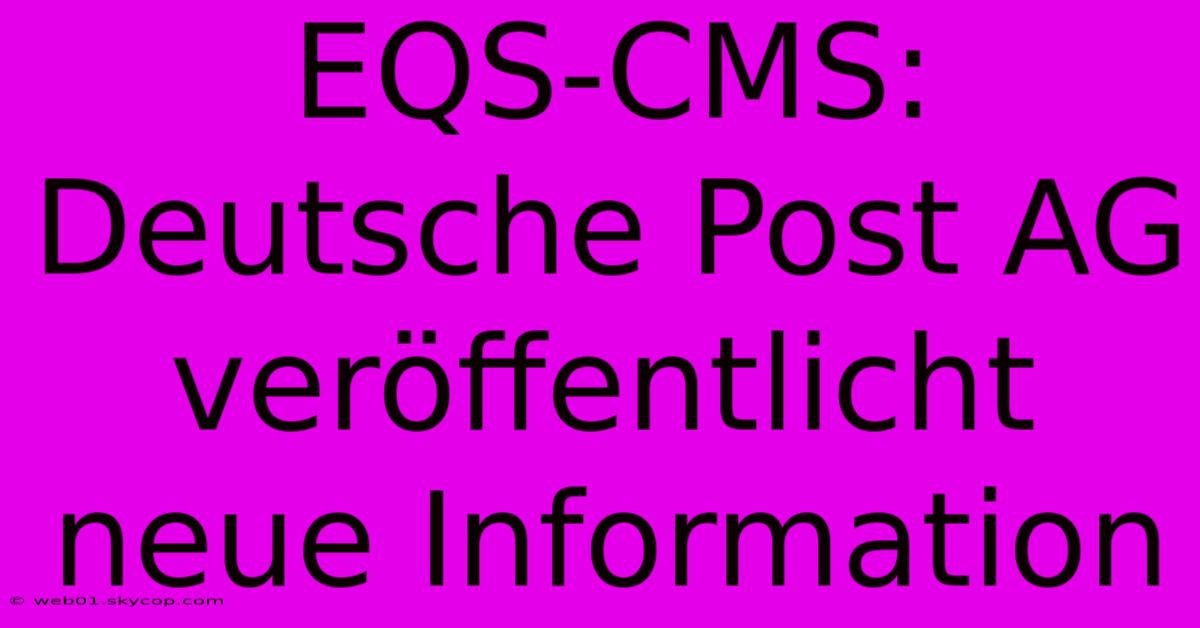 EQS-CMS: Deutsche Post AG Veröffentlicht Neue Information