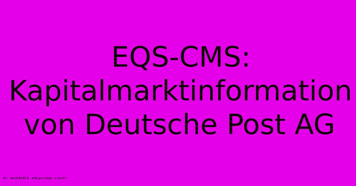 EQS-CMS: Kapitalmarktinformation Von Deutsche Post AG