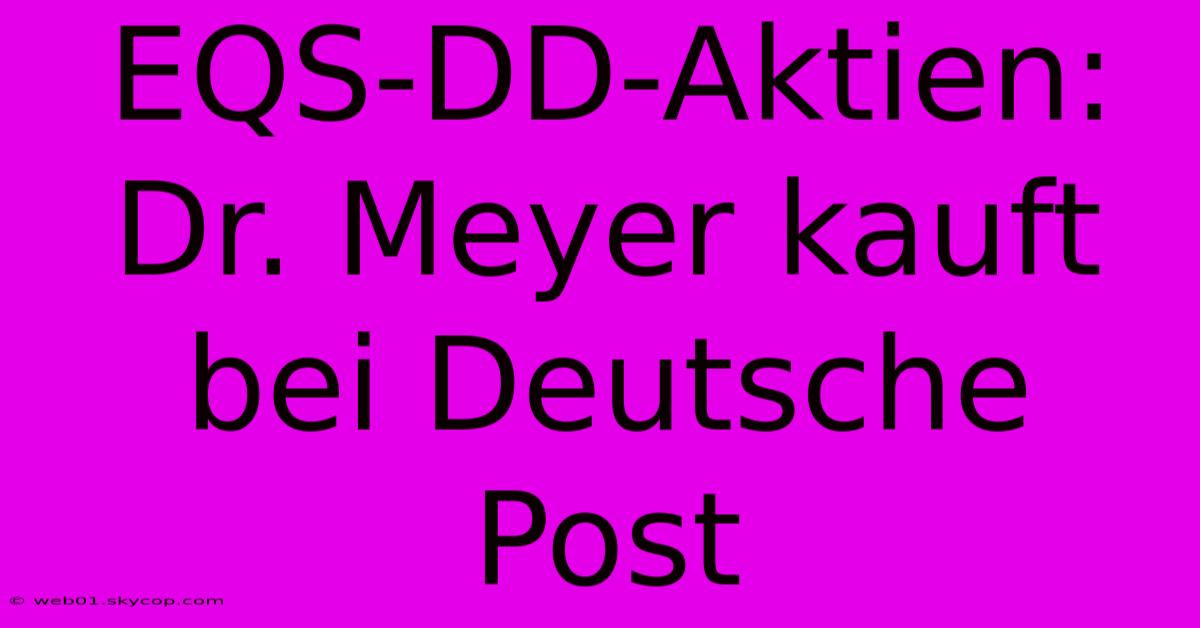 EQS-DD-Aktien: Dr. Meyer Kauft Bei Deutsche Post