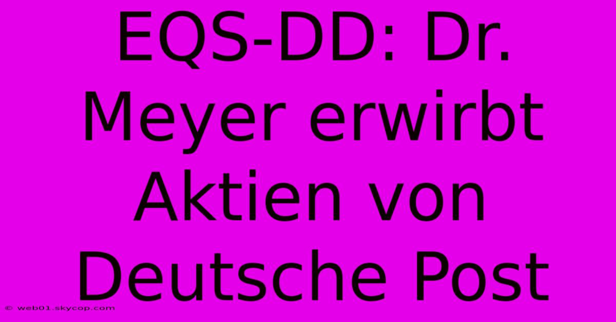 EQS-DD: Dr. Meyer Erwirbt Aktien Von Deutsche Post