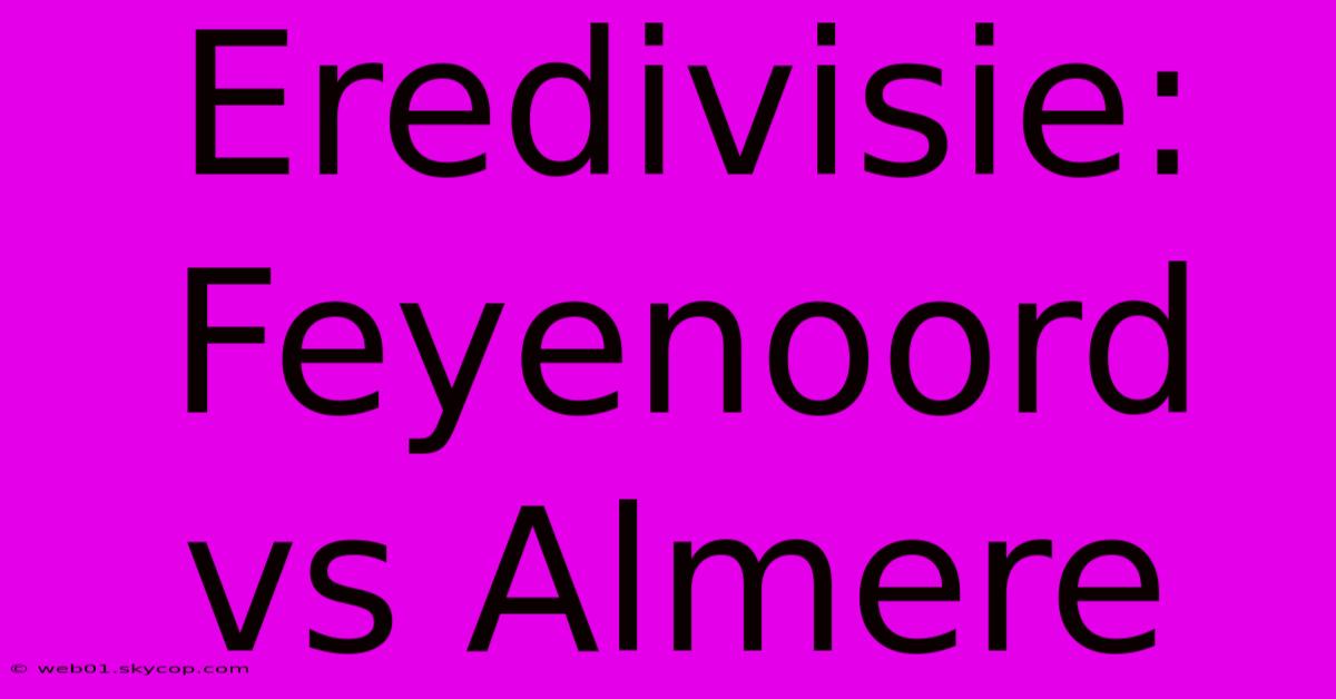 Eredivisie: Feyenoord Vs Almere