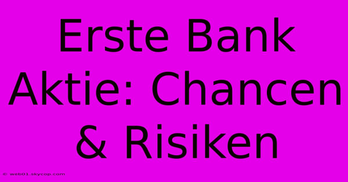 Erste Bank Aktie: Chancen & Risiken