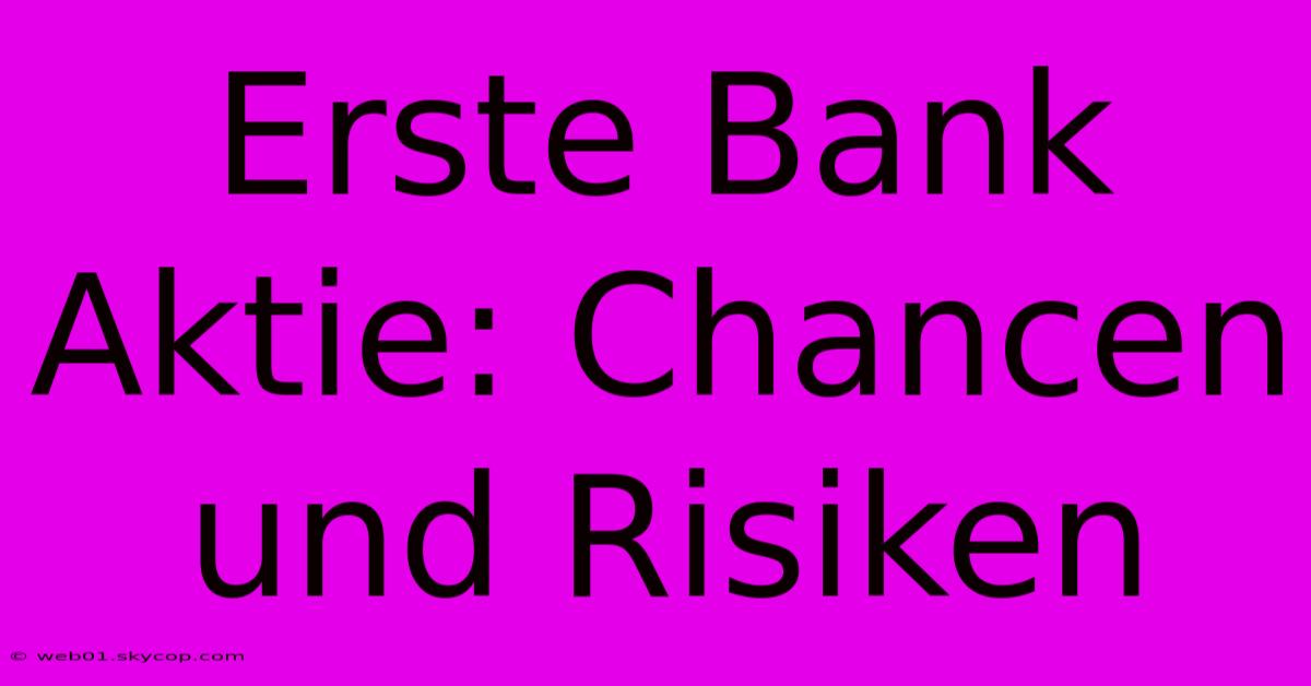 Erste Bank Aktie: Chancen Und Risiken