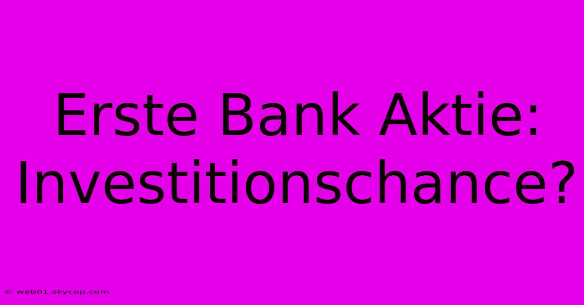 Erste Bank Aktie: Investitionschance?