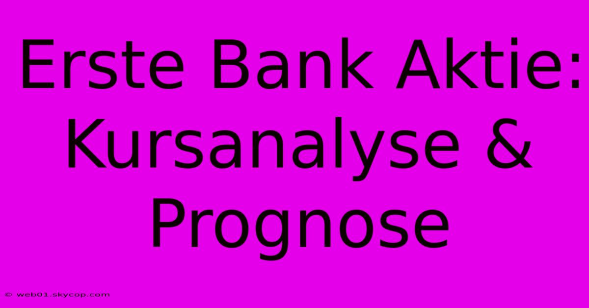 Erste Bank Aktie: Kursanalyse & Prognose