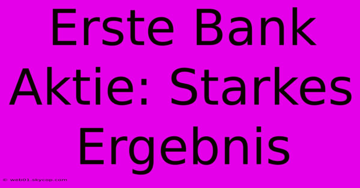 Erste Bank Aktie: Starkes Ergebnis