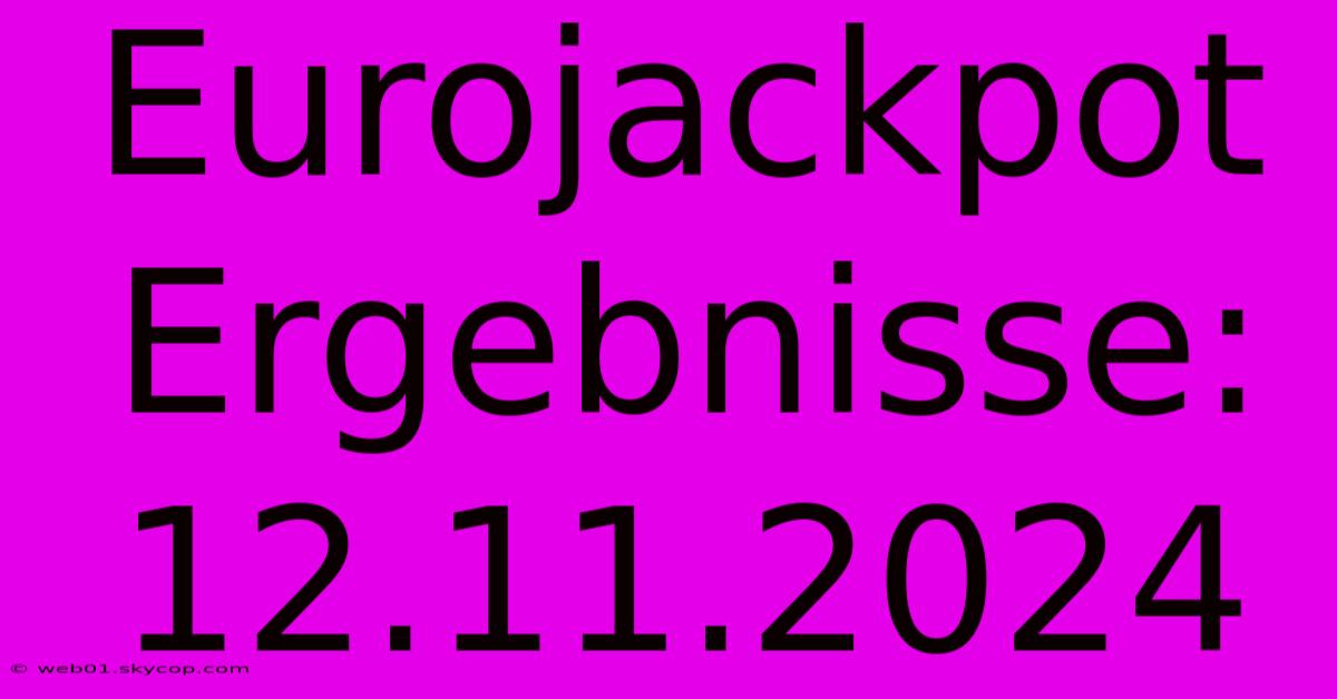 Eurojackpot Ergebnisse: 12.11.2024