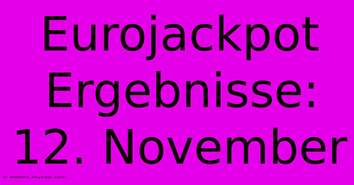 Eurojackpot Ergebnisse: 12. November