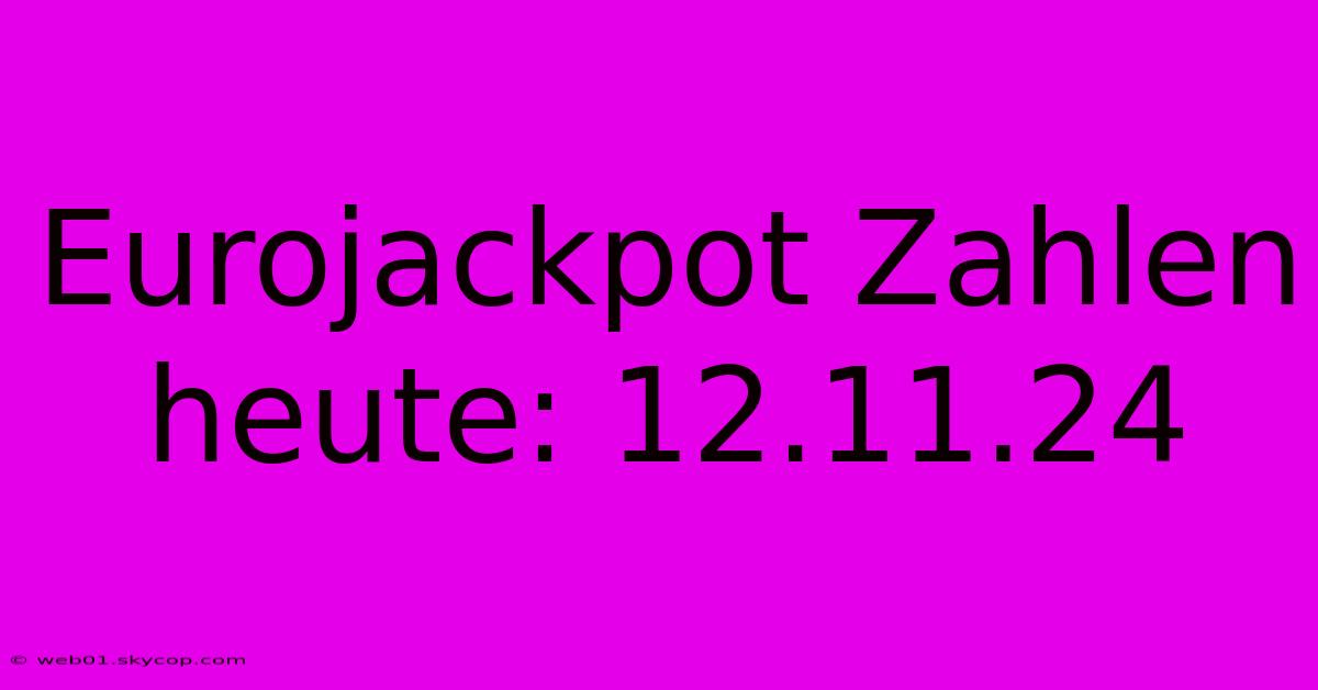 Eurojackpot Zahlen Heute: 12.11.24