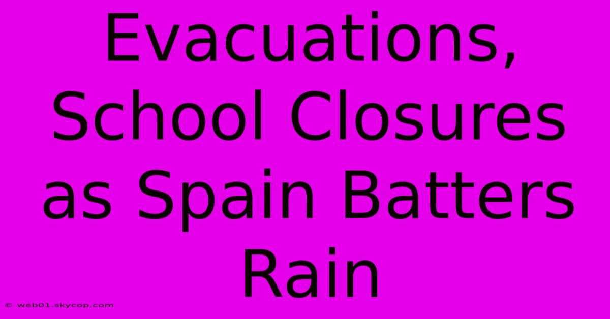 Evacuations, School Closures As Spain Batters Rain