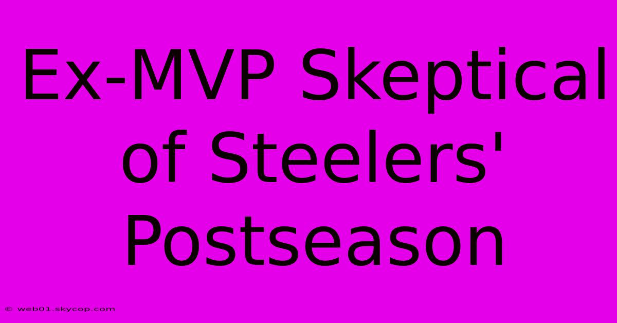 Ex-MVP Skeptical Of Steelers' Postseason