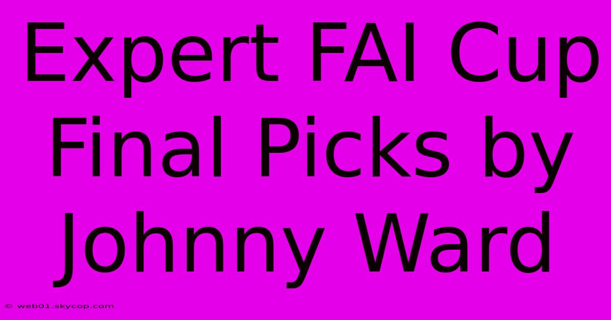 Expert FAI Cup Final Picks By Johnny Ward