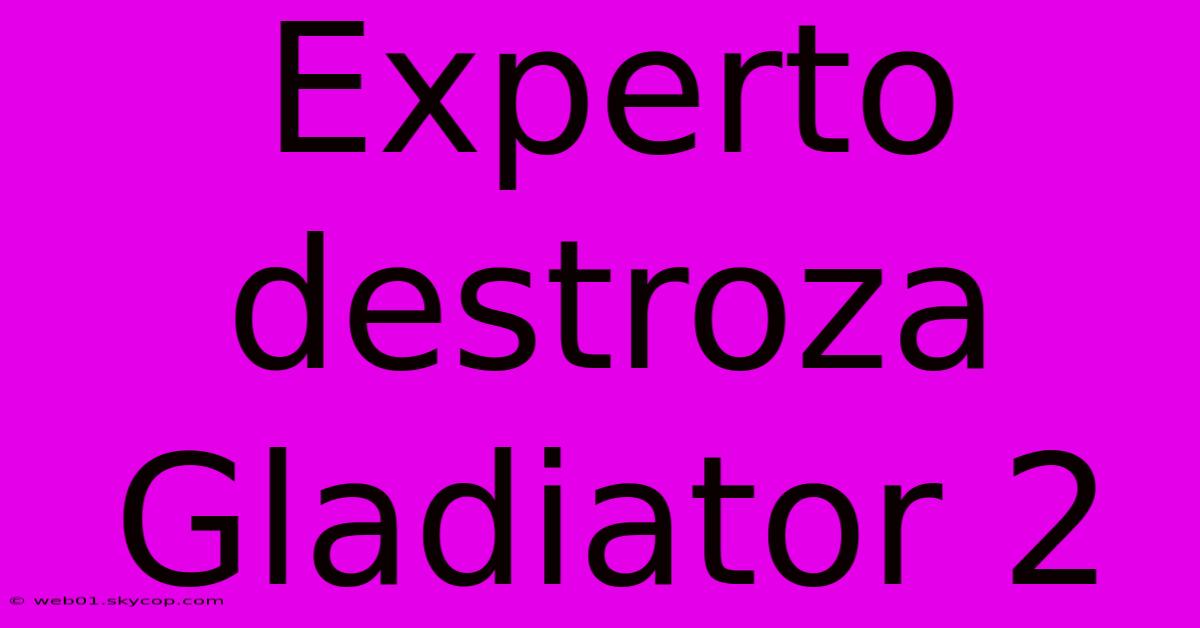 Experto Destroza Gladiator 2