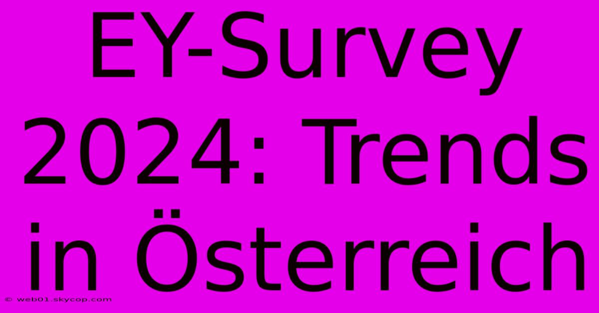 EY-Survey 2024: Trends In Österreich