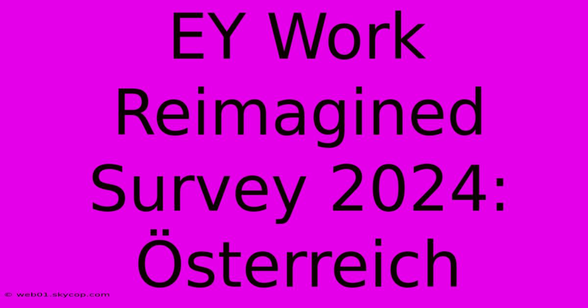 EY Work Reimagined Survey 2024: Österreich