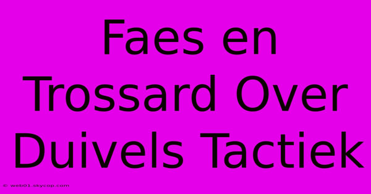 Faes En Trossard Over Duivels Tactiek