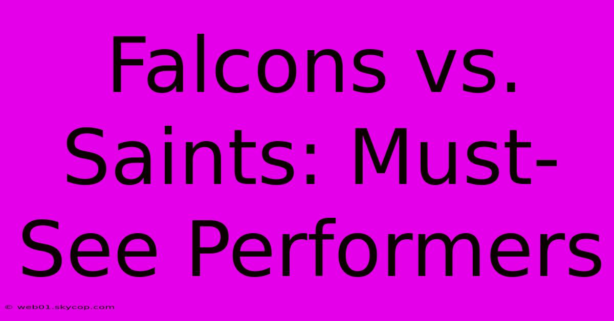 Falcons Vs. Saints: Must-See Performers 