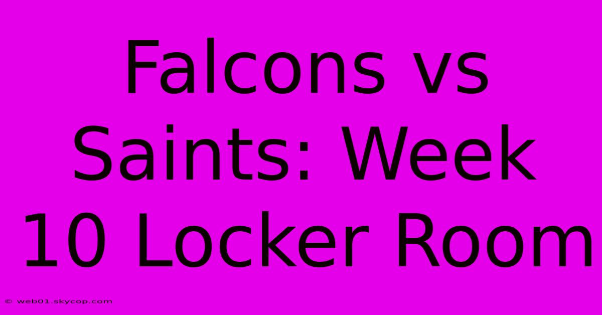 Falcons Vs Saints: Week 10 Locker Room 