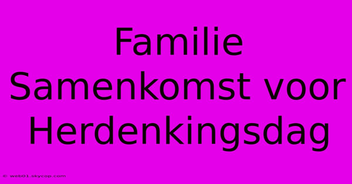 Familie Samenkomst Voor Herdenkingsdag