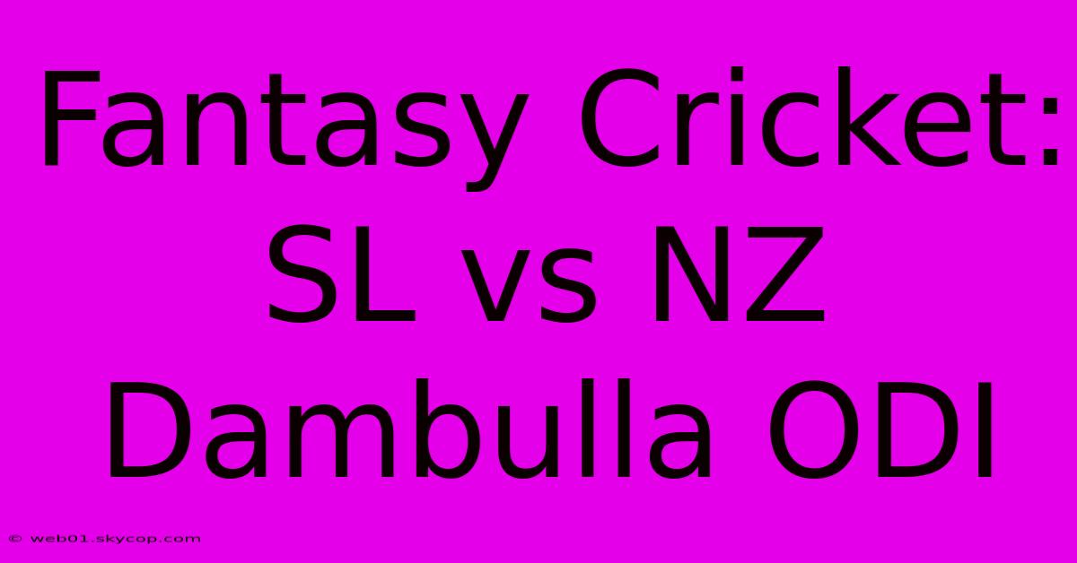 Fantasy Cricket: SL Vs NZ Dambulla ODI