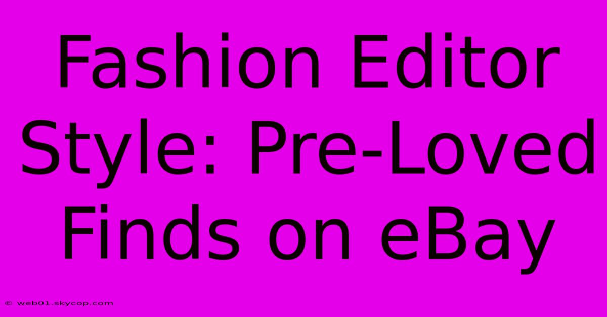 Fashion Editor Style: Pre-Loved Finds On EBay