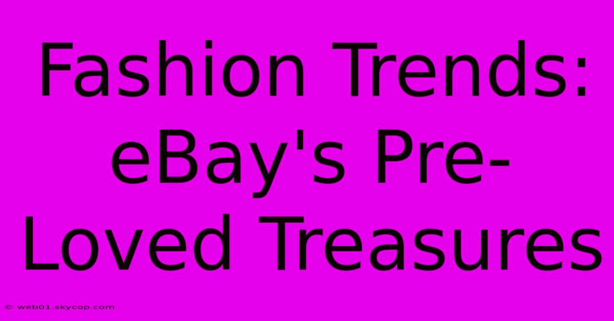 Fashion Trends:  EBay's Pre-Loved Treasures