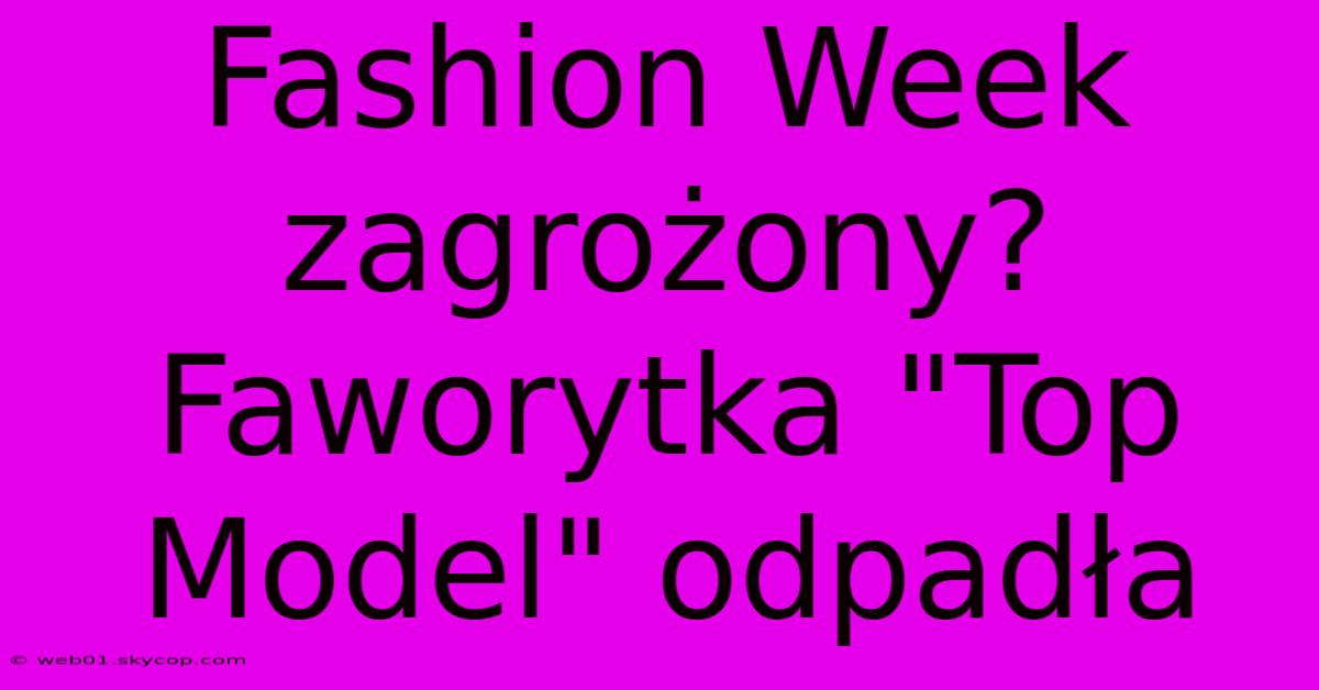 Fashion Week Zagrożony? Faworytka 