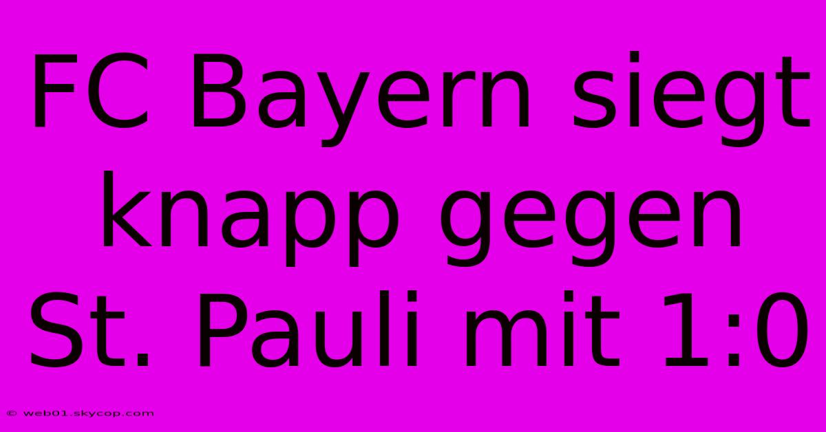 FC Bayern Siegt Knapp Gegen St. Pauli Mit 1:0