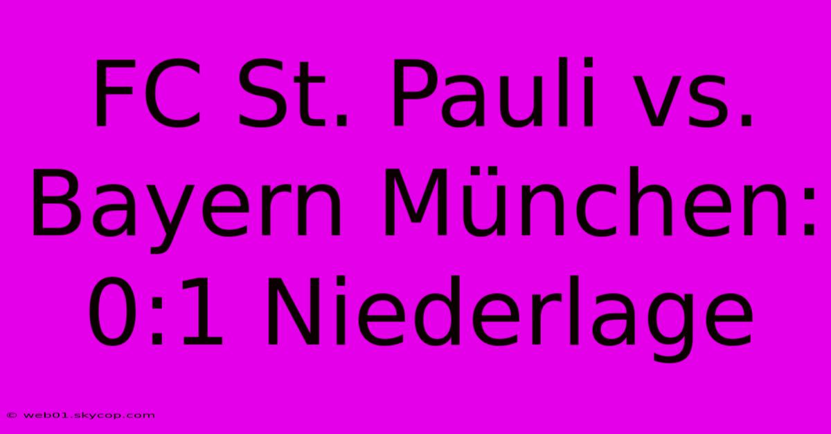 FC St. Pauli Vs. Bayern München: 0:1 Niederlage