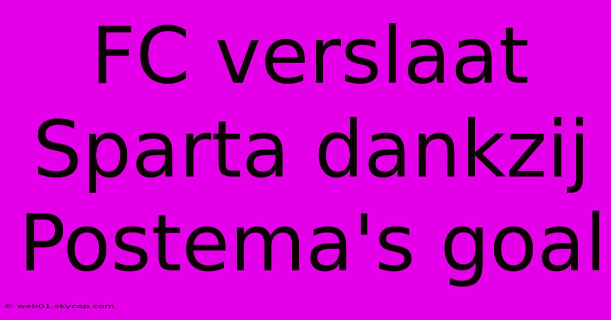 FC Verslaat Sparta Dankzij Postema's Goal 