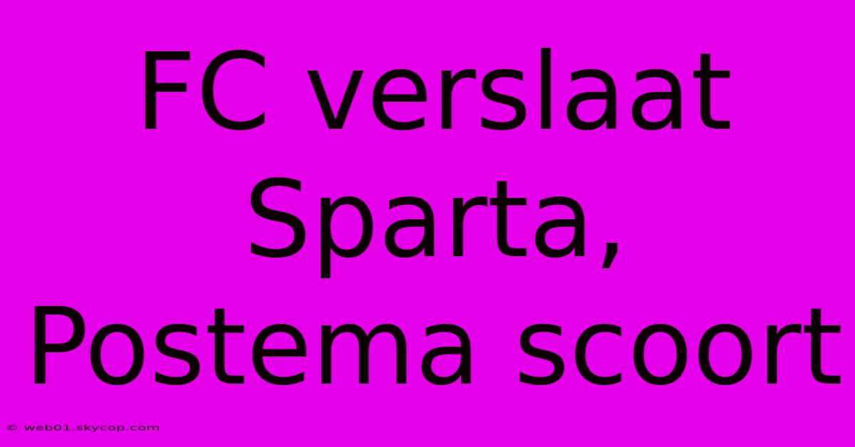 FC Verslaat Sparta, Postema Scoort