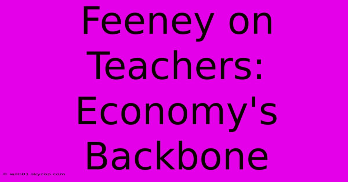 Feeney On Teachers: Economy's Backbone