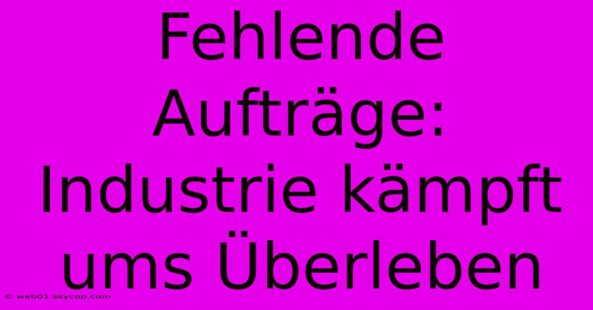 Fehlende Aufträge: Industrie Kämpft Ums Überleben