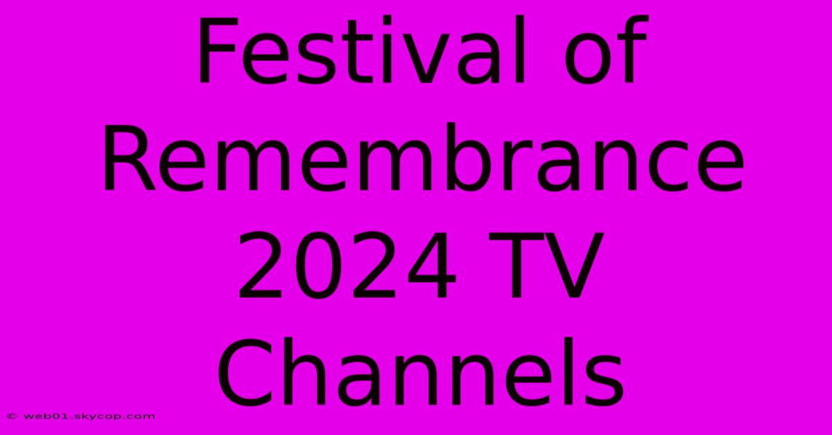 Festival Of Remembrance 2024 TV Channels