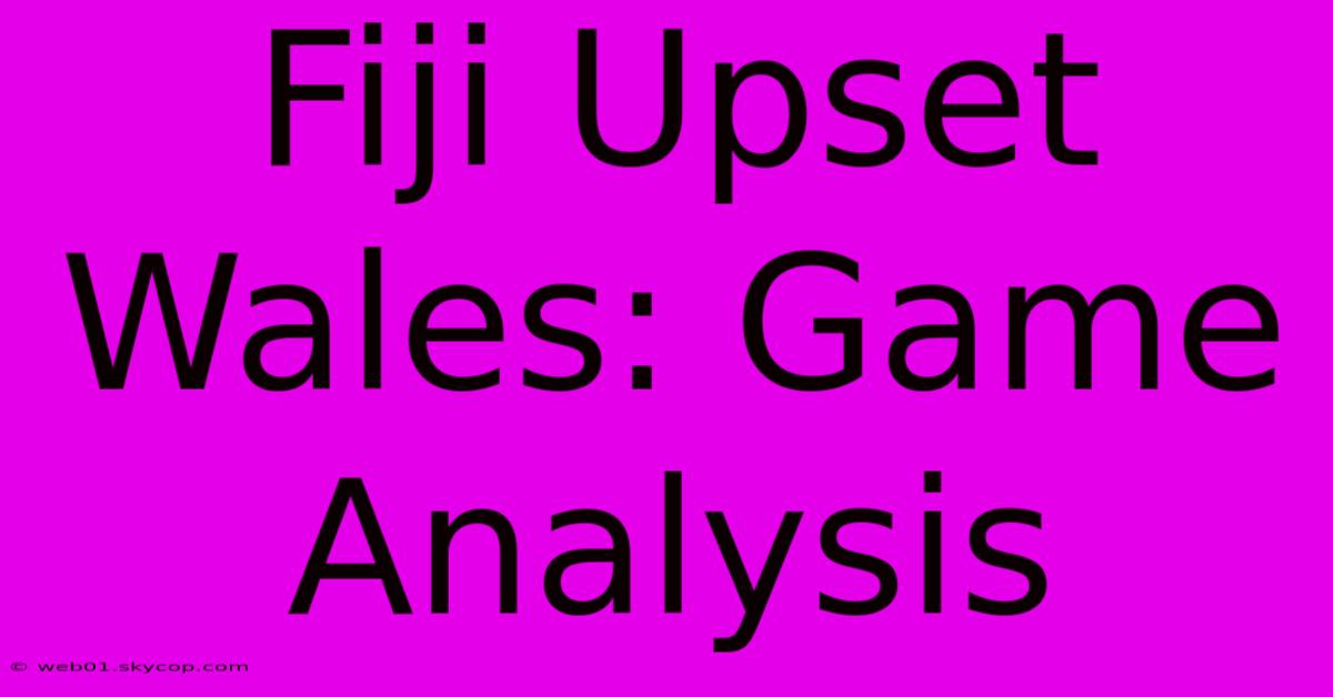 Fiji Upset Wales: Game Analysis