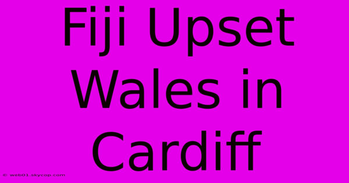 Fiji Upset Wales In Cardiff