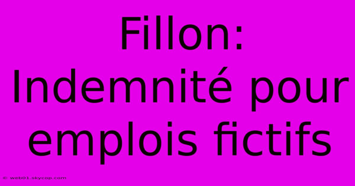 Fillon: Indemnité Pour Emplois Fictifs 