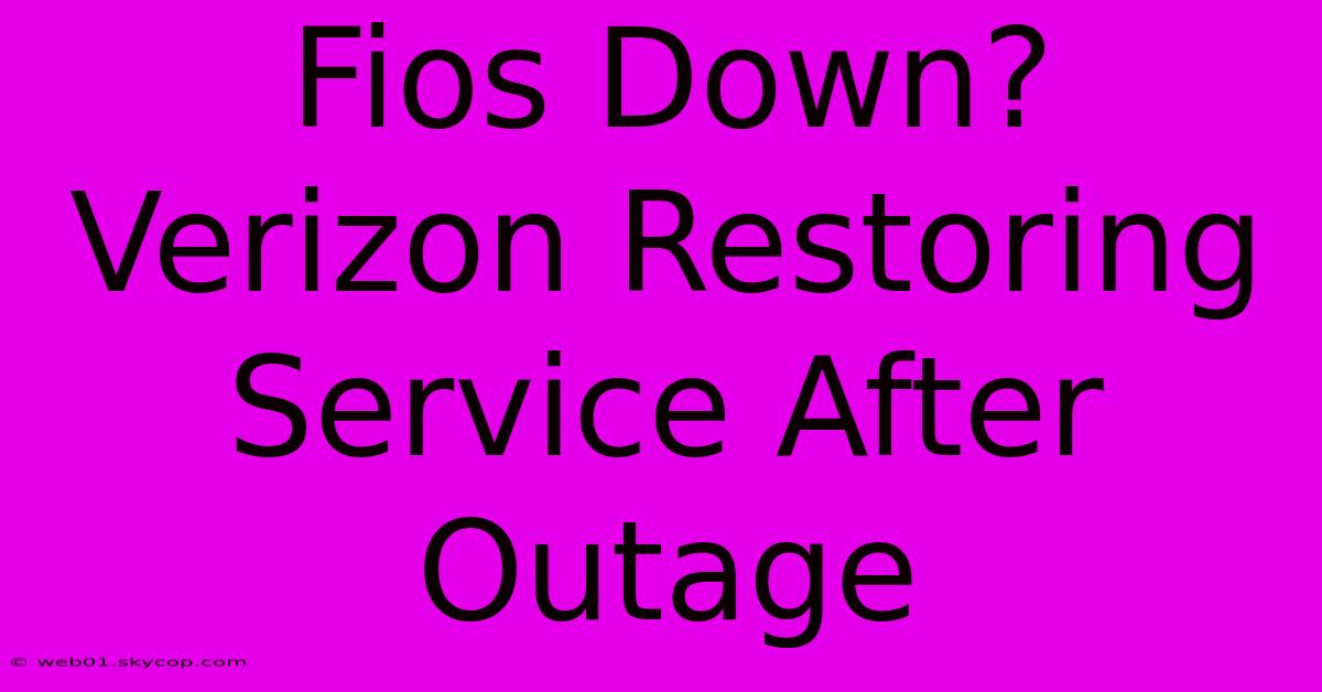 Fios Down? Verizon Restoring Service After Outage