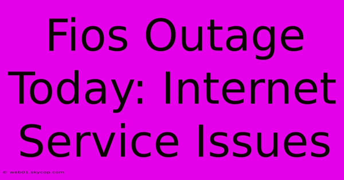 Fios Outage Today: Internet Service Issues 