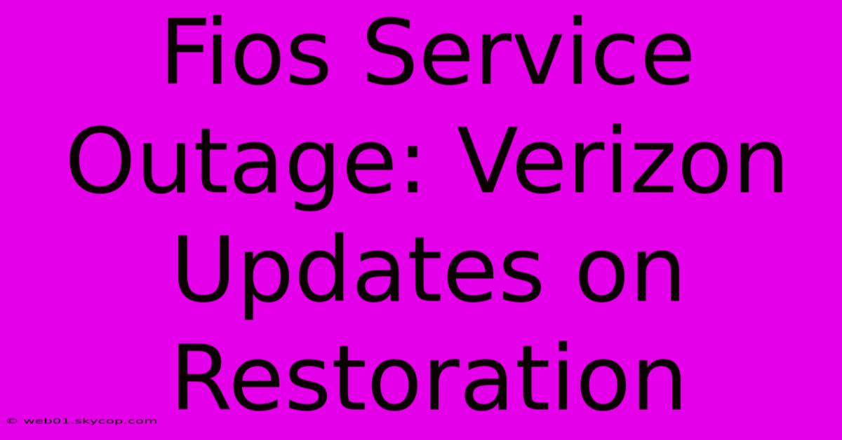 Fios Service Outage: Verizon Updates On Restoration 