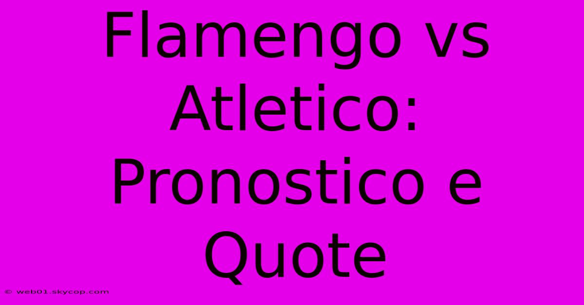 Flamengo Vs Atletico: Pronostico E Quote