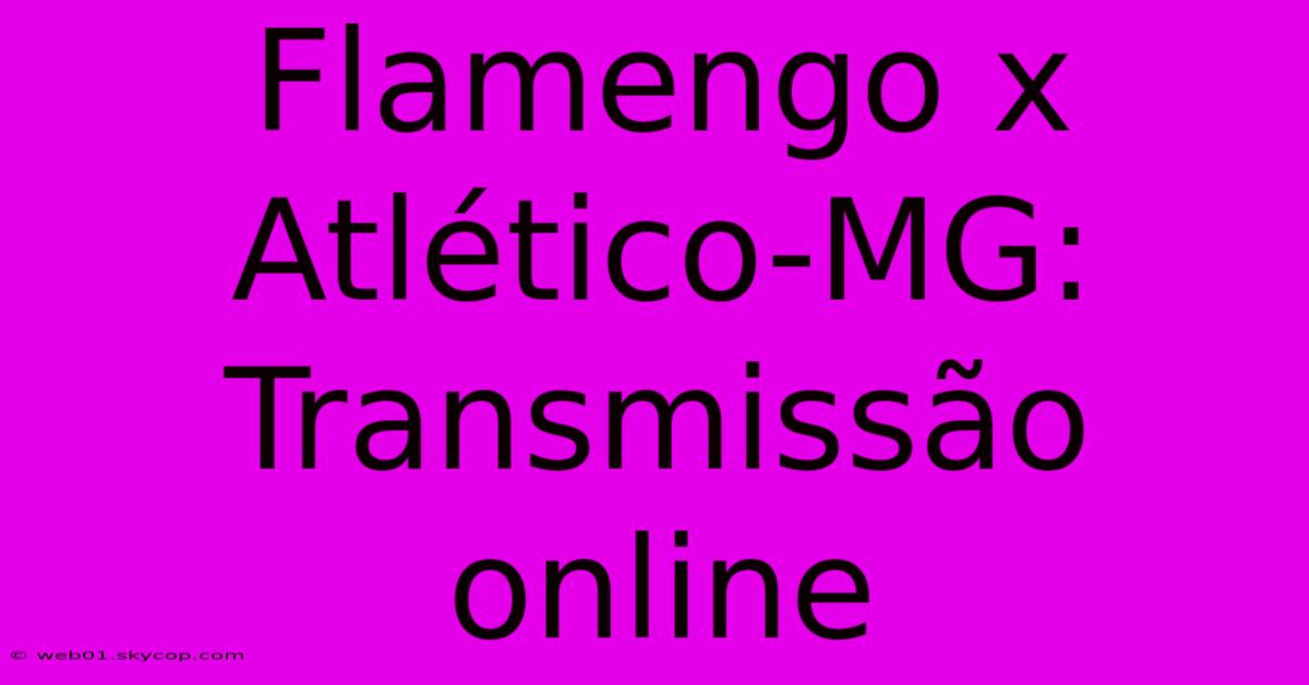 Flamengo X Atlético-MG: Transmissão Online 