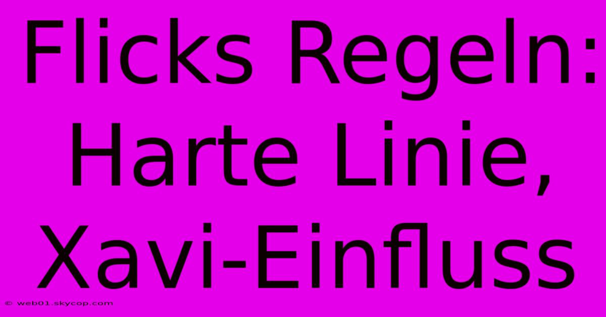 Flicks Regeln: Harte Linie, Xavi-Einfluss