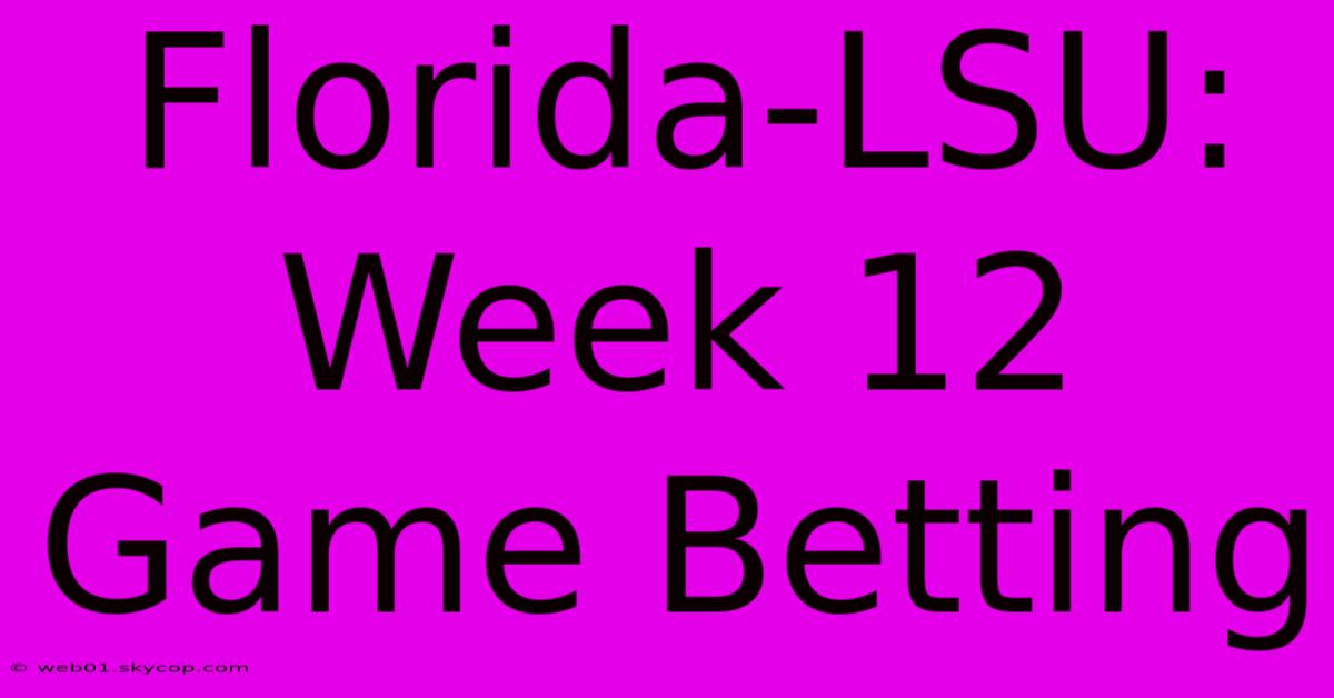 Florida-LSU: Week 12 Game Betting