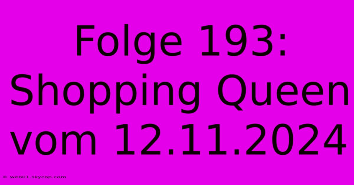 Folge 193: Shopping Queen Vom 12.11.2024