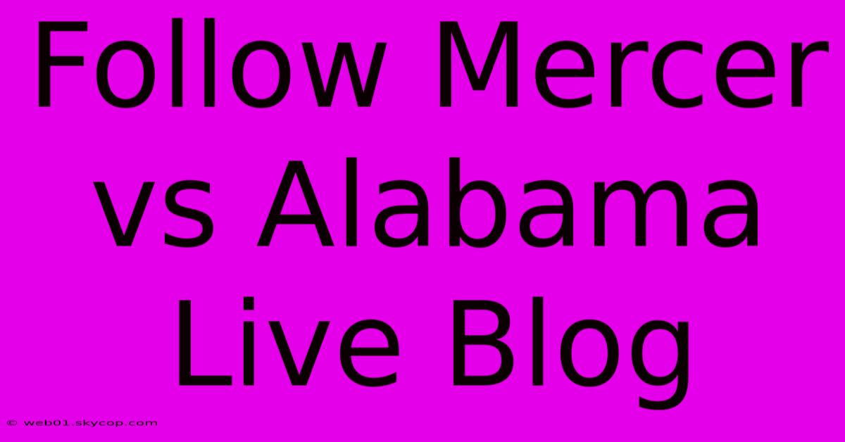 Follow Mercer Vs Alabama Live Blog